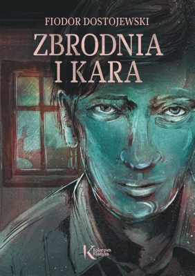 Zbrodnia i Kara – Klasyczna adaptacja Dostojewskiego z potężnym klimatem psychologicznym!